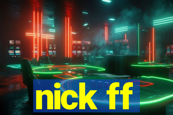 nick ff